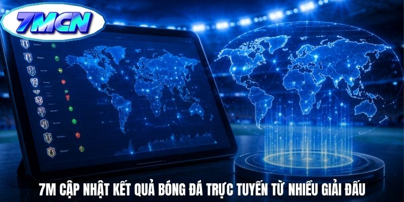 7m cập nhật kết quả bóng đá trực tuyến từ nhiều giải đấu