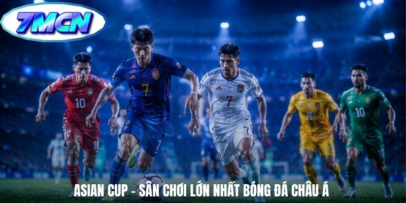 Asian Cup – Sân chơi lớn nhất bóng đá châu Á