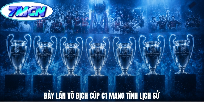 Bảy lần vô địch Cúp C1 mang tính lịch sử Bảy lần vô địch Cúp C1 mang tính lịch sử
