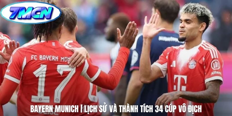 Bayern Munich | Lịch Sử Và Thành Tích 34 Cúp Vô Địch