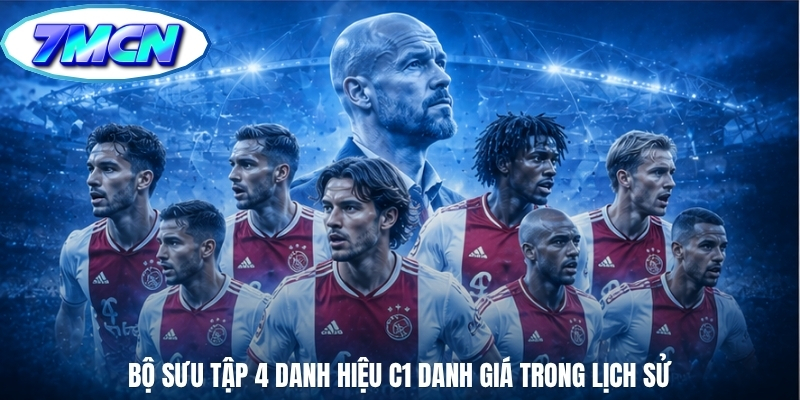 Bộ sưu tập 4 danh hiệu C1 danh giá trong lịch sử Bộ sưu tập 4 danh hiệu C1 danh giá trong lịch sử