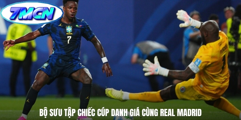 Bộ sưu tập chiếc cúp danh giá cùng Real Madrid Bộ sưu tập chiếc cúp danh giá cùng Real Madrid