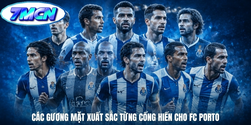 Các gương mặt xuất sắc từng cống hiến cho FC Porto