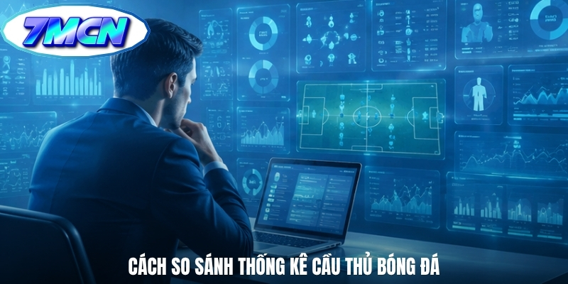 Cách so sánh thống kê cầu thủ bóng đá