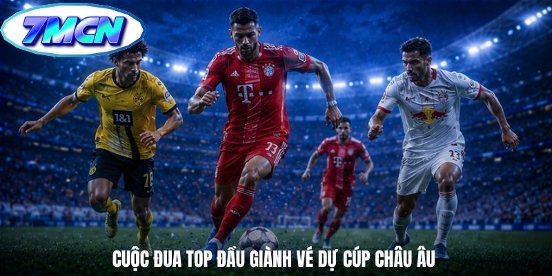 Cuộc đua Top đầu giành vé dự cúp châu Âu