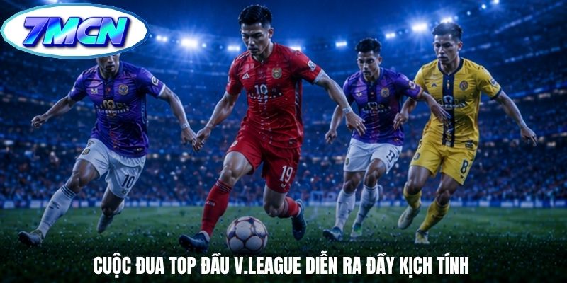 Cuộc đua Top đầu V.League diễn ra đầy kịch tính