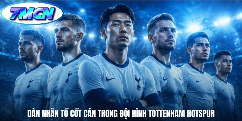 Dàn nhân tố cốt cán trong đội hình Tottenham Hotspur