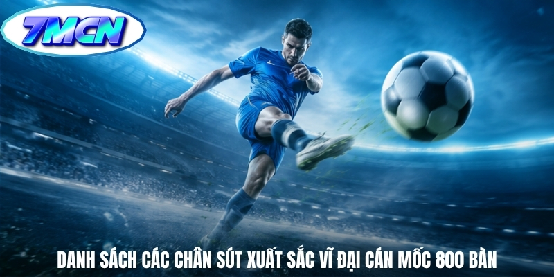 Danh sách các chân sút xuất sắc vĩ đại cán mốc 800 bàn