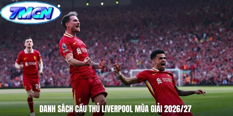 Danh sách cầu thủ Liverpool mùa giải 2026/27