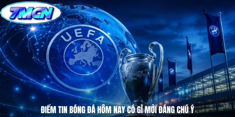Điểm tin bóng đá hôm nay có gì mới đáng chú ý