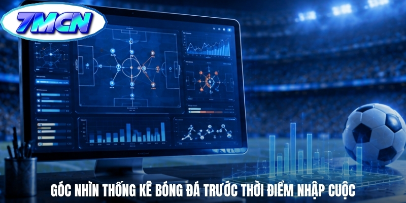 Góc nhìn thống kê bóng đá trước thời điểm nhập cuộc
