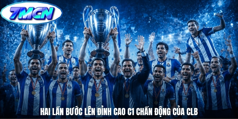 Hai lần bước lên đỉnh cao C1 chấn động của CLB
