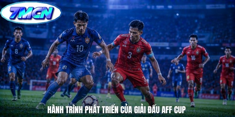 Hành trình phát triển của giải đấu AFF Cup