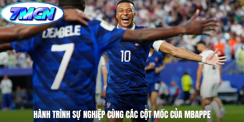 Hành trình sự nghiệp cùng các cột mốc của Mbappe