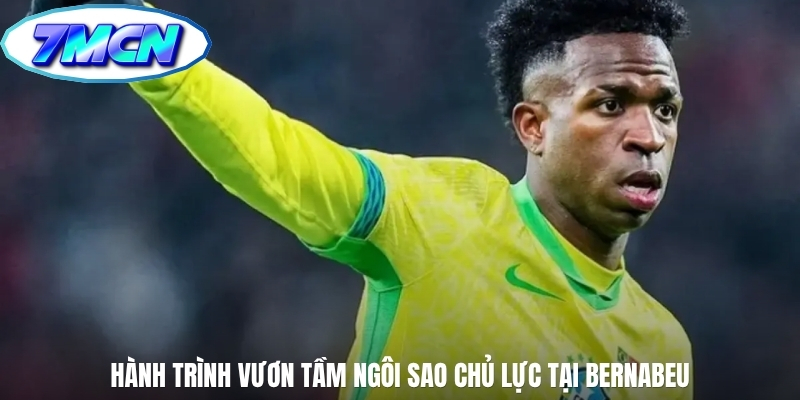 Hành trình vươn tầm ngôi sao chủ lực tại Bernabeu Hành trình vươn tầm ngôi sao chủ lực tại Bernabeu