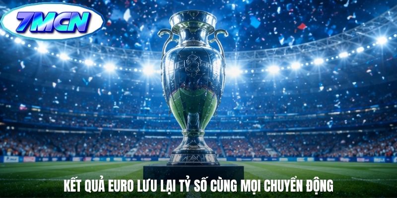 Kết quả Euro lưu lại tỷ số cùng mọi chuyển động