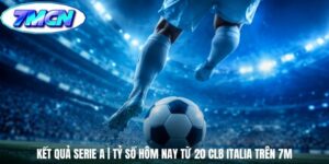 Kết Quả Serie A | Tỷ Số Hôm Nay Từ 20 CLB Italia Trên 7m