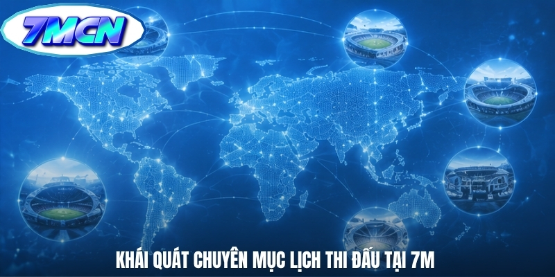 Khái quát chuyên mục lịch thi đấu tại 7m
