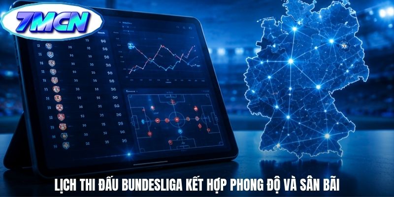 Lịch thi đấu bundesliga kết hợp phong độ và sân bãi