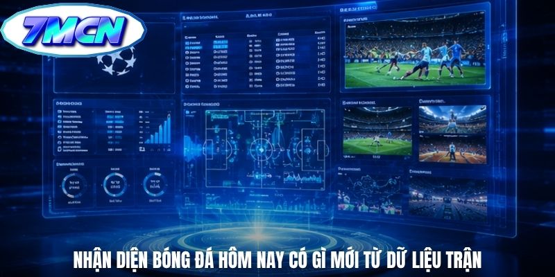 Nhận diện bóng đá hôm nay có gì mới từ dữ liệu trận