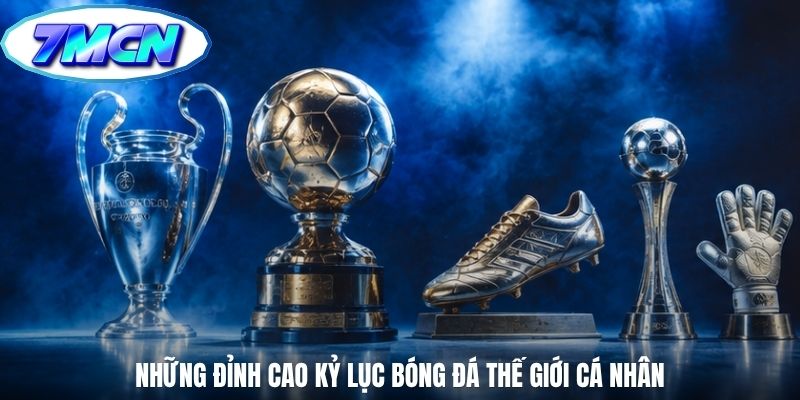 Những đỉnh cao kỷ lục bóng đá thế giới cá nhân