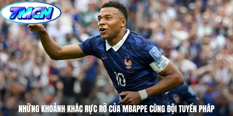 Những khoảnh khắc rực rỡ của Mbappe cùng đội tuyển Pháp