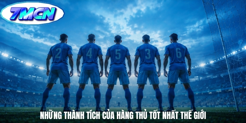 Những thành tích của hàng thủ tốt nhất thế giới