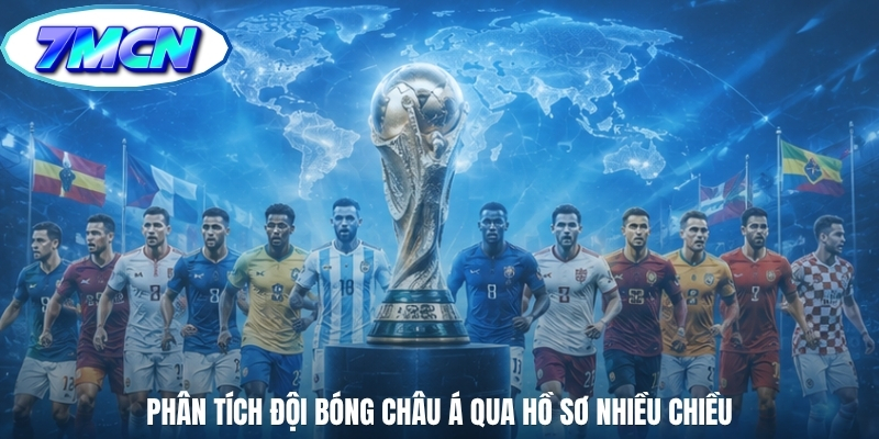 Phân tích đội bóng châu Á qua hồ sơ nhiều chiều