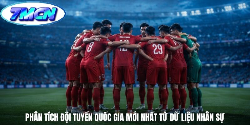 Phân tích đội tuyển quốc gia mới nhất từ dữ liệu nhân sự Phân tích đội tuyển quốc gia mới nhất từ dữ liệu nhân sự