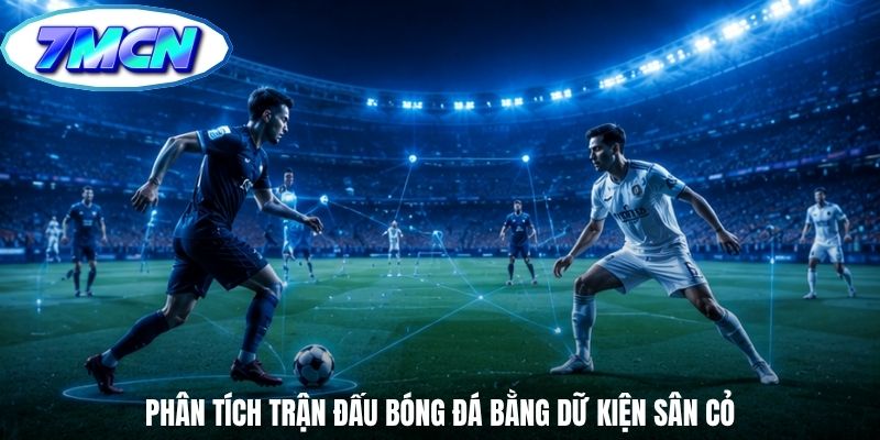 Phân tích trận đấu bóng đá bằng dữ kiện sân cỏ