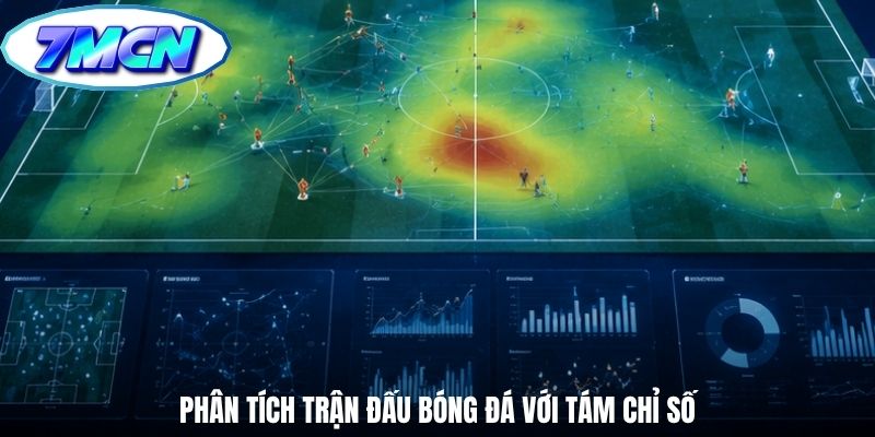 Phân tích trận đấu bóng đá với tám chỉ số