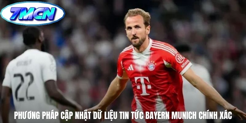 Phương pháp cập nhật dữ liệu tin tức Bayern Munich chính xác