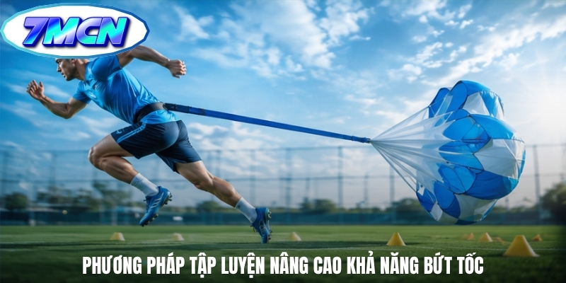 Phương pháp tập luyện nâng cao khả năng bứt tốc