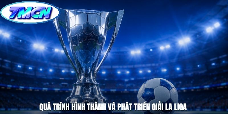 Quá trình hình thành và phát triển giải La Liga