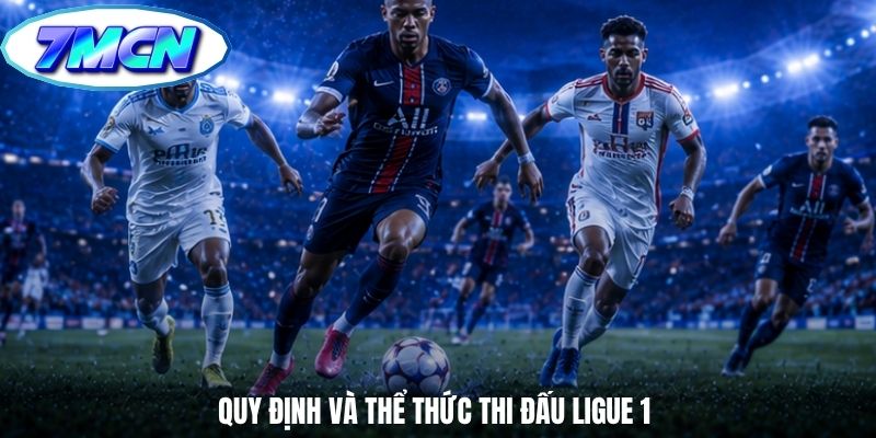Quy định và thể thức thi đấu Ligue 1
