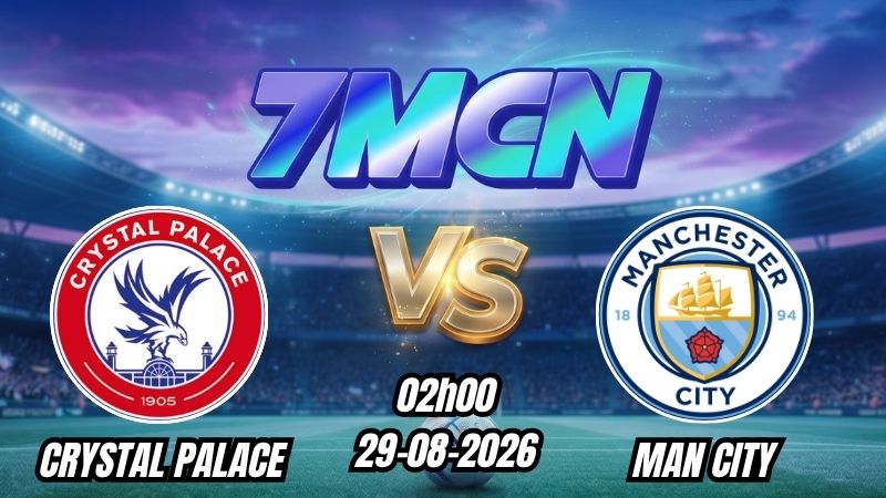 Soi kèo nhà cái Crystal Palace vs Man City 02h00 - 29/08/2026