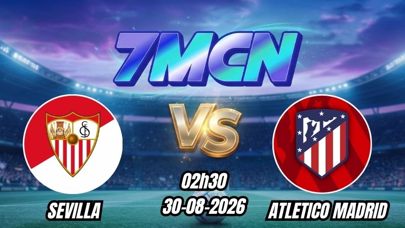 Soi kèo nhà cái Sevilla vs Atletico Madrid 02h30 - 30/08/2026