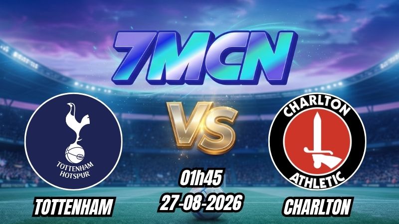 Soi kèo nhà cái Tottenham vs Charlton 01h45 - 27/08/2026