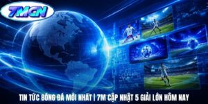 Tin Tức Bóng Đá Mới Nhất | 7m Cập Nhật 5 Giải Lớn Hôm Nay