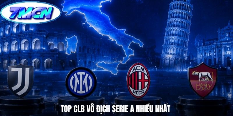 Top CLB vô địch Serie A nhiều nhất