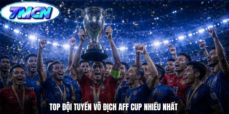 Top đội tuyển vô địch AFF Cup nhiều nhất