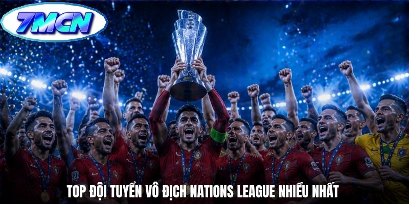 Top đội tuyển vô địch Nations League nhiều nhất