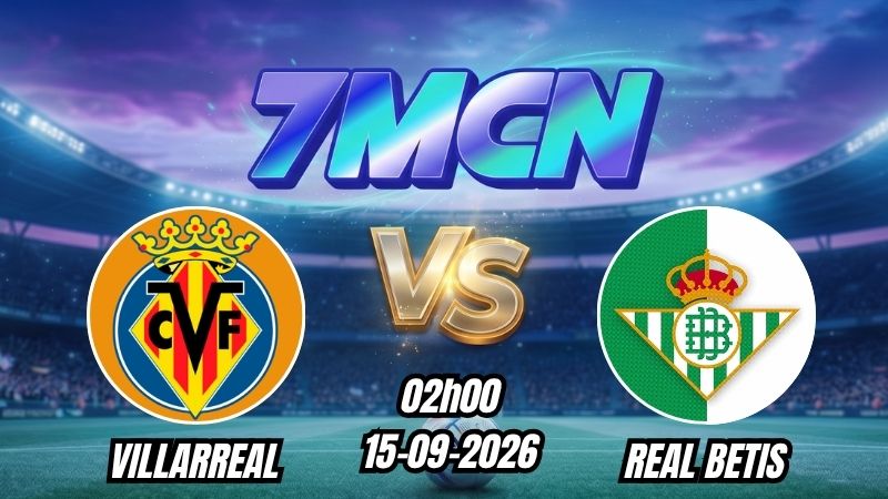Soi kèo nhà cái Villarreal vs Real Betis 02h00 - 15/09/2026