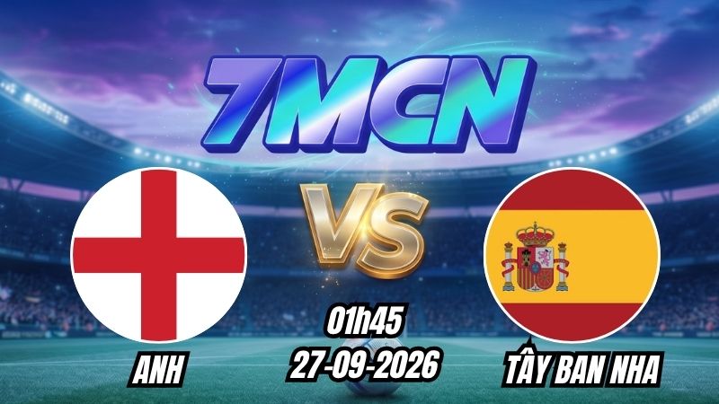 Soi kèo nhà cái Anh vs Tây Ban Nha 01h45 - 27/09/2026