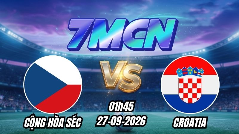 Soi kèo nhà cái Cộng hòa Séc vs Croatia 01h45 - 27/09/2026