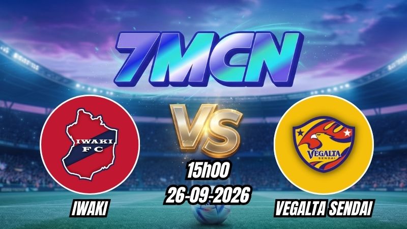 Soi kèo nhà cái Iwaki vs Vegalta Sendai 15h00 - 26/09/2026