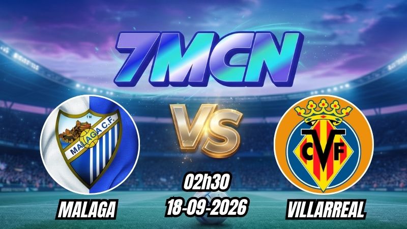 Soi kèo nhà cái Malaga vs Villarreal 02h30 - 18/09/2026