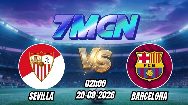Soi kèo nhà cái Sevilla vs Barcelona 02h00 - 20/09/2026