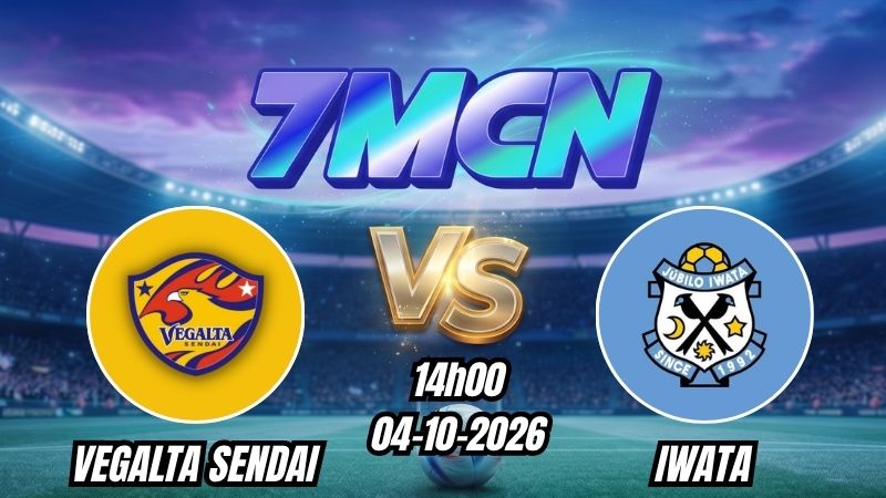 Soi kèo nhà cái Vegalta Sendai vs Iwata 14h00 - 04/10/2026
